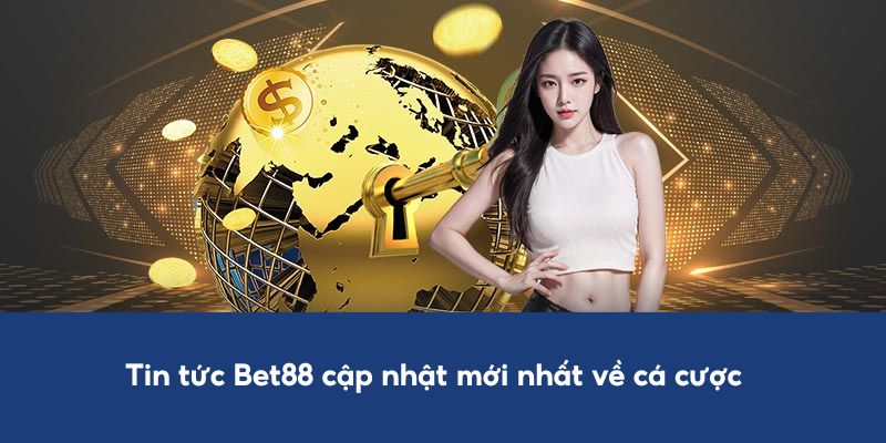 tin-tuc-bet88-gioi-thieu